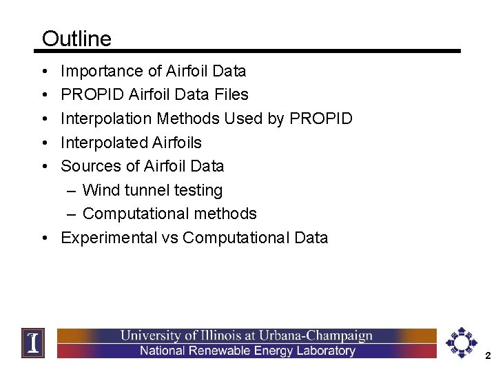 Outline • • • Importance of Airfoil Data PROPID Airfoil Data Files Interpolation Methods