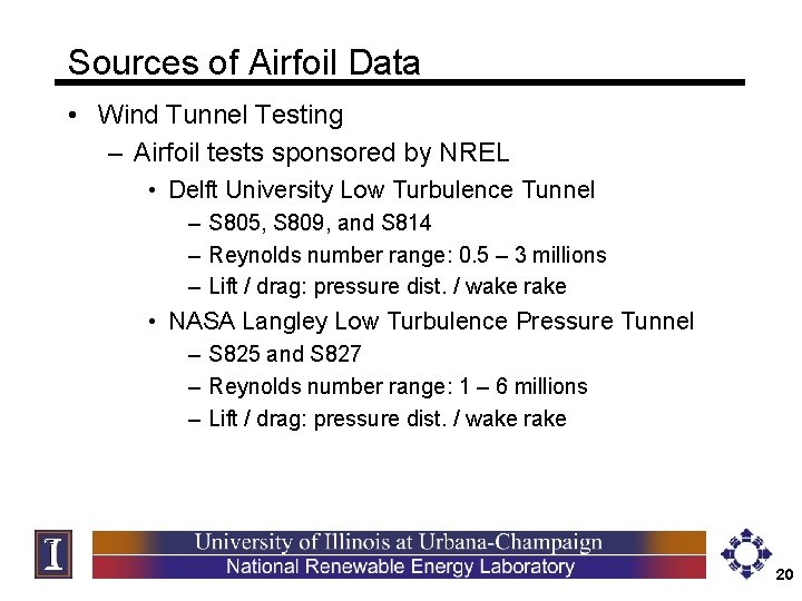 Sources of Airfoil Data • Wind Tunnel Testing – Airfoil tests sponsored by NREL