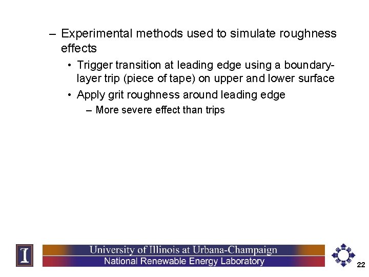 – Experimental methods used to simulate roughness effects • Trigger transition at leading edge