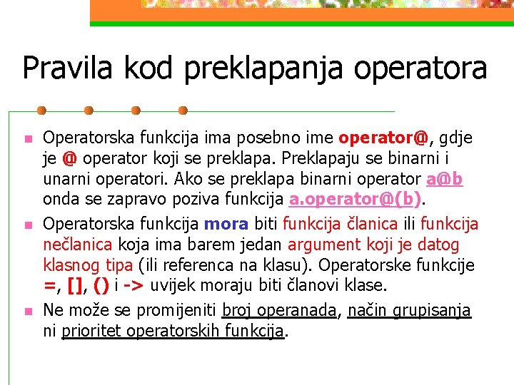 Pravila kod preklapanja operatora n n n Operatorska funkcija ima posebno ime operator@, gdje