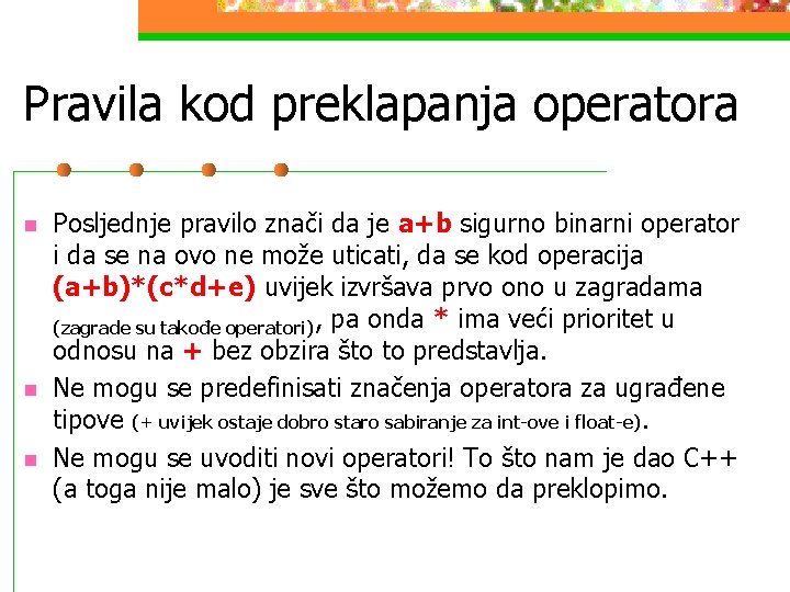 Pravila kod preklapanja operatora n n n Posljednje pravilo znači da je a+b sigurno