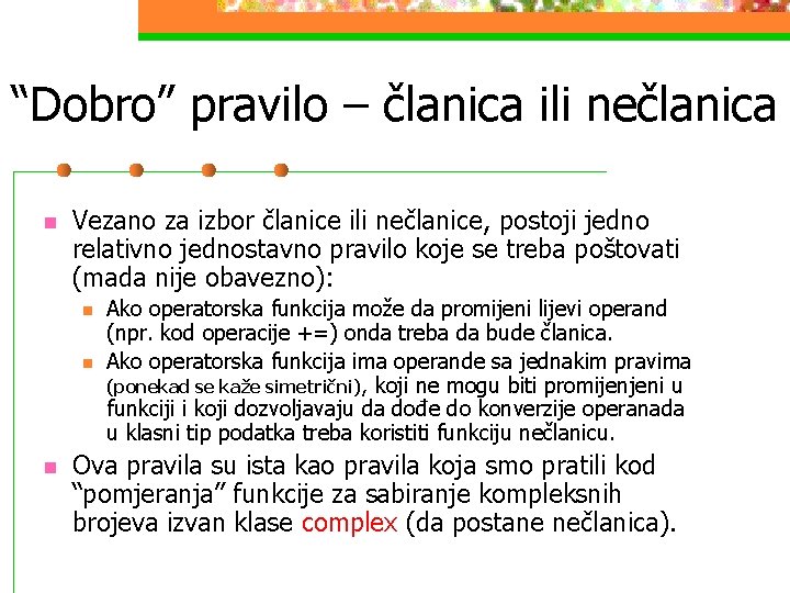 “Dobro” pravilo – članica ili nečlanica n Vezano za izbor članice ili nečlanice, postoji