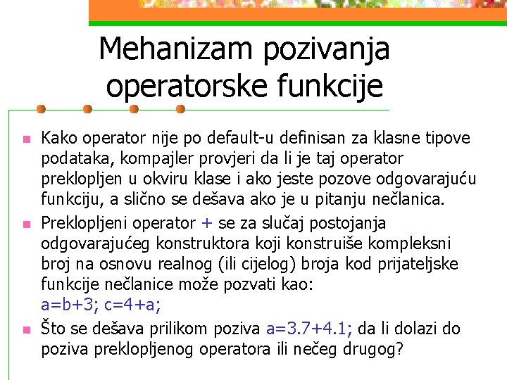 Mehanizam pozivanja operatorske funkcije n n n Kako operator nije po default-u definisan za