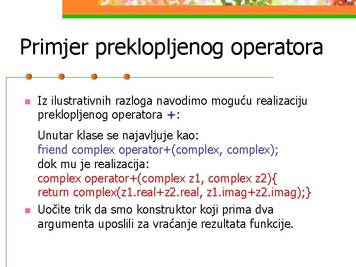 Primjer preklopljenog operatora n n Iz ilustrativnih razloga navodimo moguću realizaciju preklopljenog operatora +: