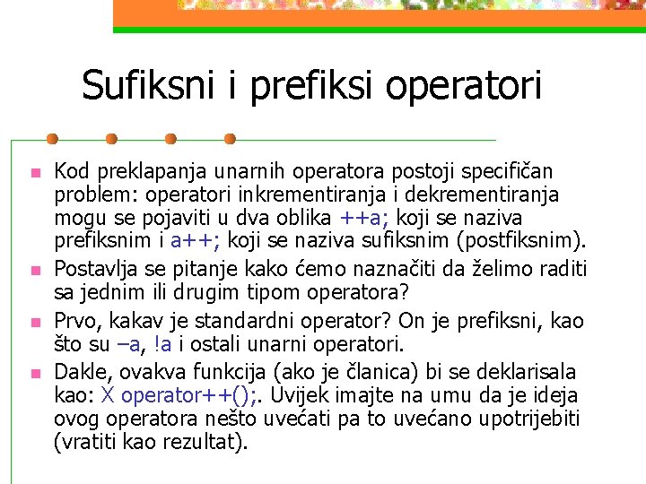 Sufiksni i prefiksi operatori n n Kod preklapanja unarnih operatora postoji specifičan problem: operatori