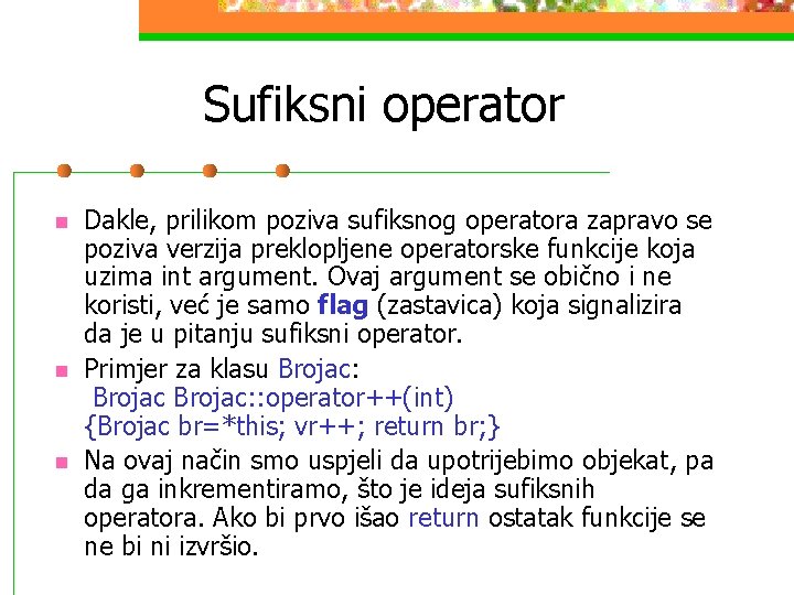 Sufiksni operator n n n Dakle, prilikom poziva sufiksnog operatora zapravo se poziva verzija