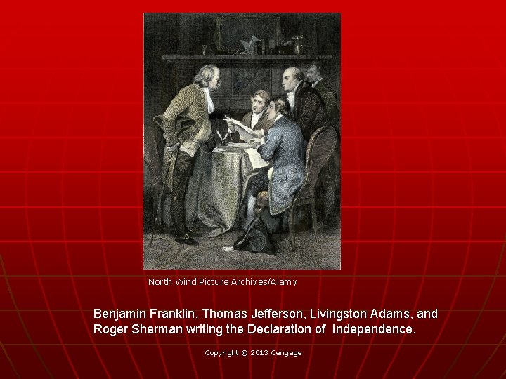 North Wind Picture Archives/Alamy Benjamin Franklin, Thomas Jefferson, Livingston Adams, and Roger Sherman writing