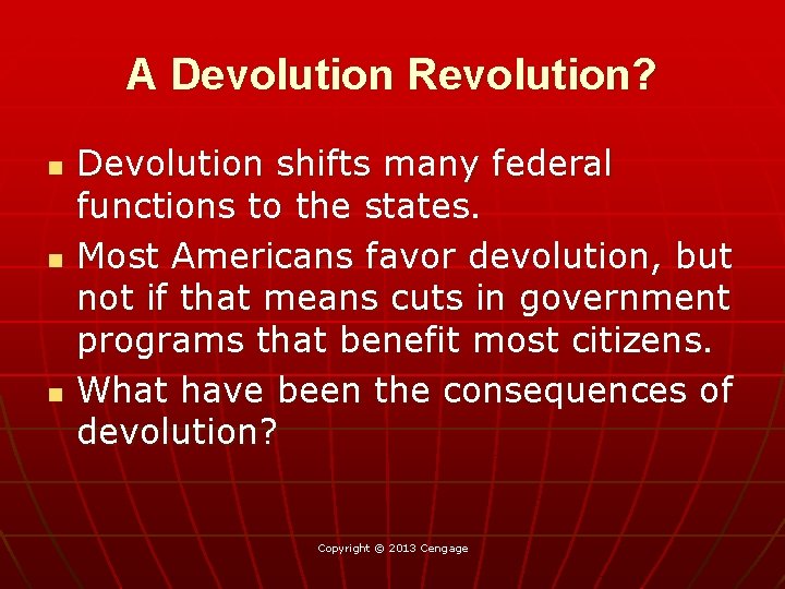 A Devolution Revolution? n n n Devolution shifts many federal functions to the states.