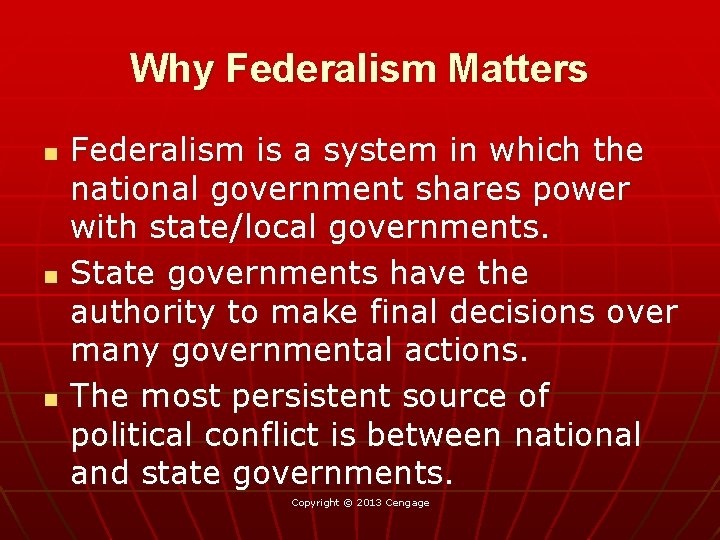 Why Federalism Matters n n n Federalism is a system in which the national