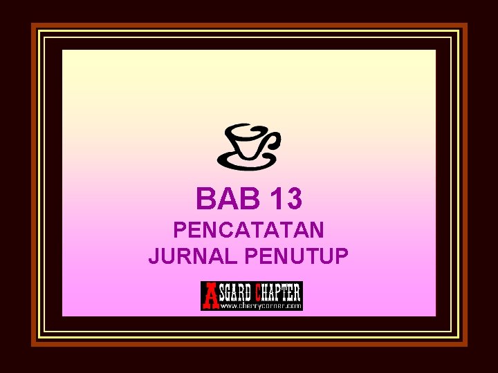 BAB 13 PENCATATAN JURNAL PENUTUP 