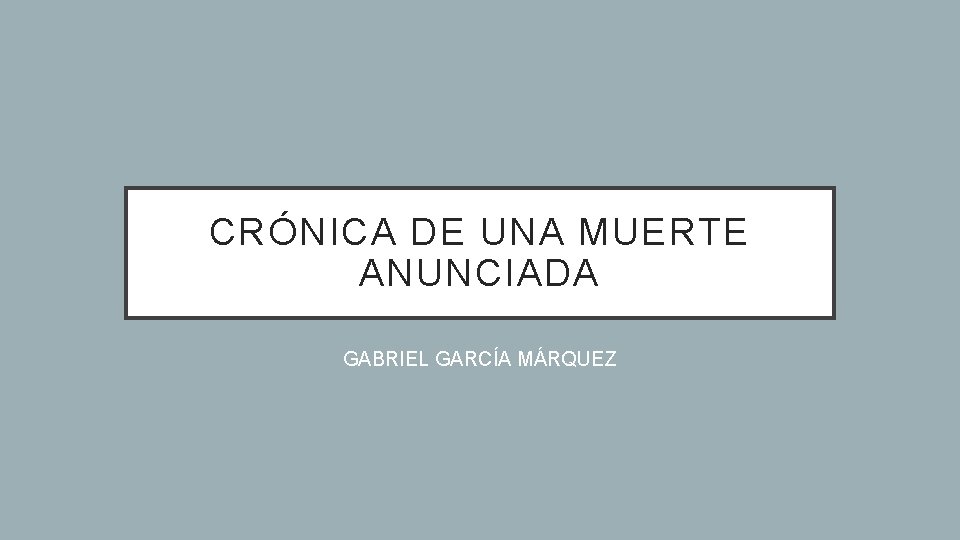 CRÓNICA DE UNA MUERTE ANUNCIADA GABRIEL GARCÍA MÁRQUEZ 