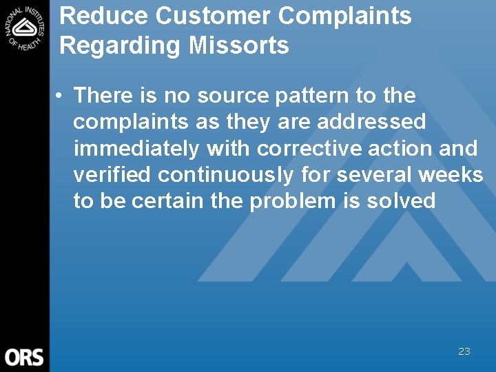 Reduce Customer Complaints Regarding Missorts • There is no source pattern to the complaints