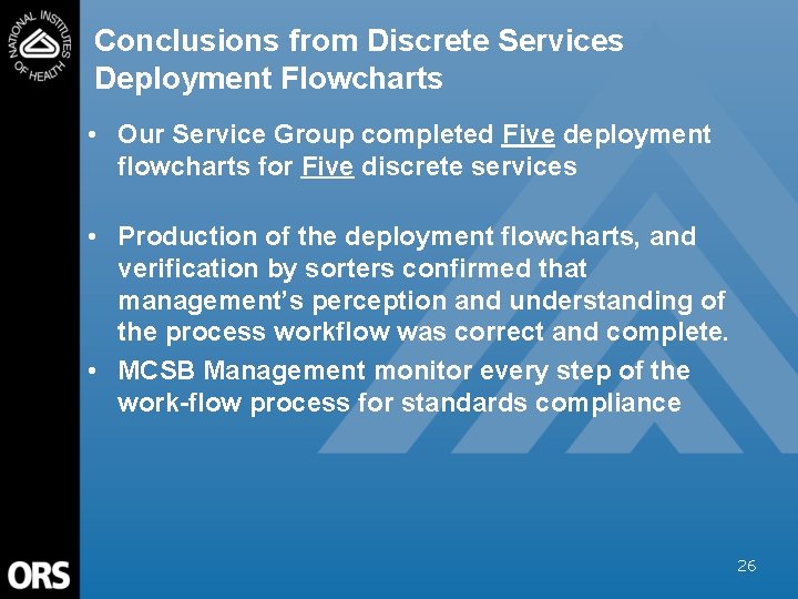 Conclusions from Discrete Services Deployment Flowcharts • Our Service Group completed Five deployment flowcharts