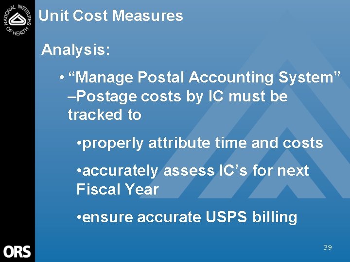 Unit Cost Measures Analysis: • “Manage Postal Accounting System” –Postage costs by IC must