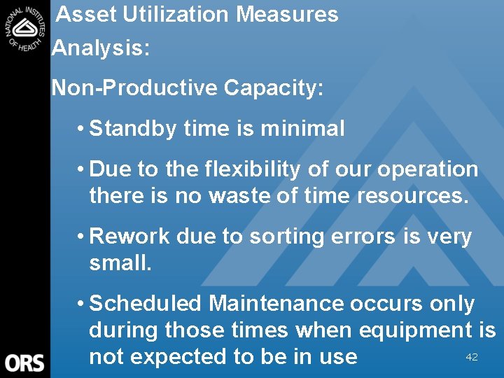 Asset Utilization Measures Analysis: Non-Productive Capacity: • Standby time is minimal • Due to