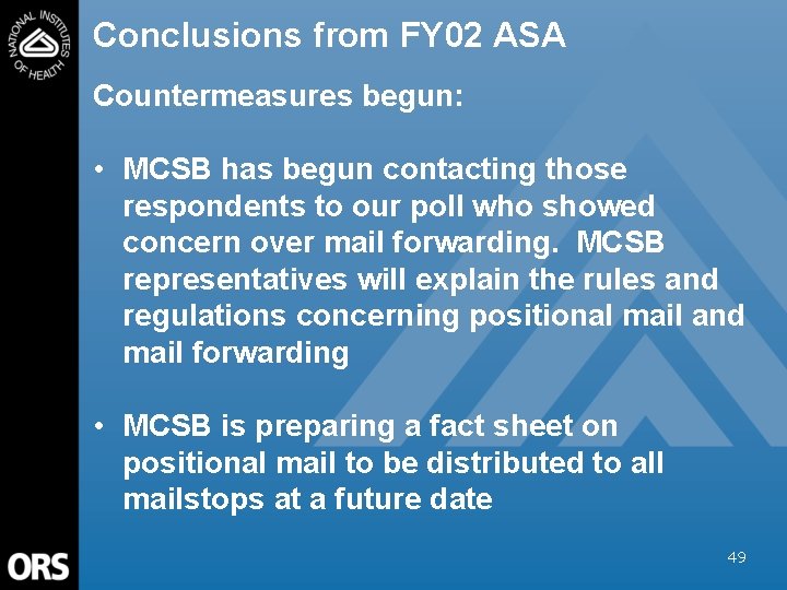 Conclusions from FY 02 ASA Countermeasures begun: • MCSB has begun contacting those respondents