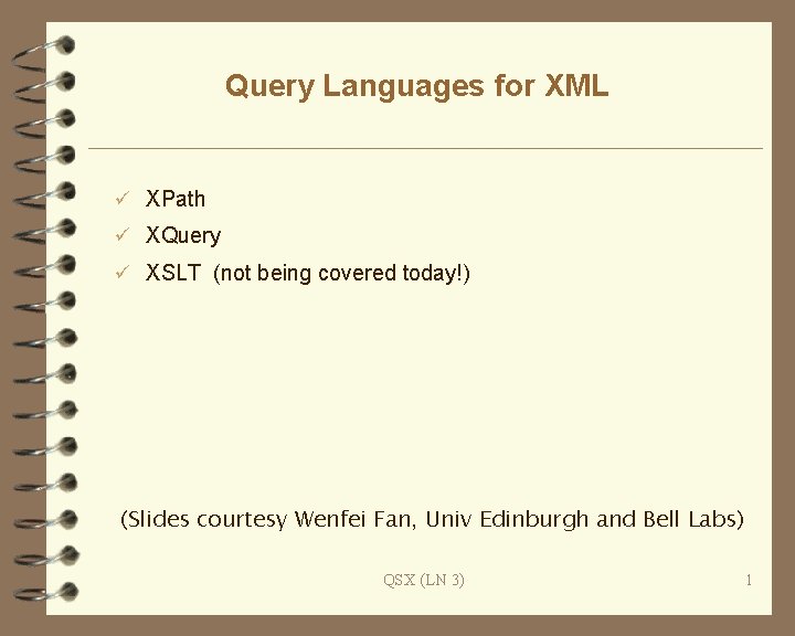 Query Languages for XML ü XPath ü XQuery ü XSLT (not being covered today!)