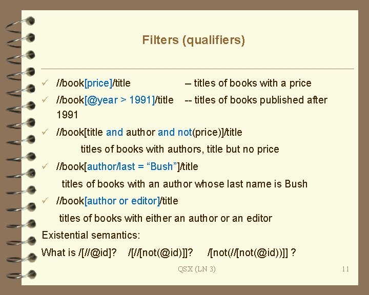 Filters (qualifiers) ü //book[price]/title -- titles of books with a price ü //book[@year >