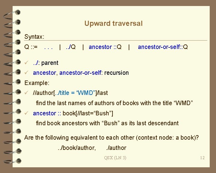 Upward traversal Syntax: Q : : = . . . |. . /Q |