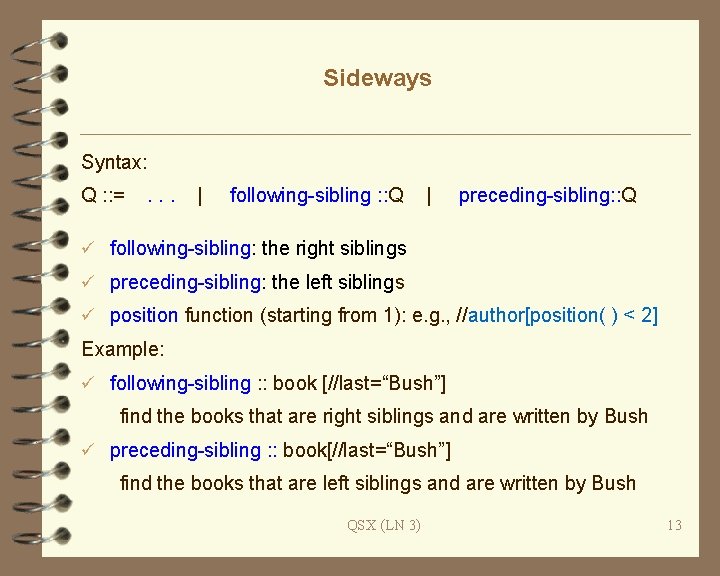 Sideways Syntax: Q : : = . . . | following-sibling : : Q