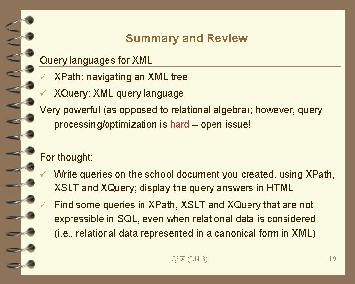 Summary and Review Query languages for XML ü XPath: navigating an XML tree ü