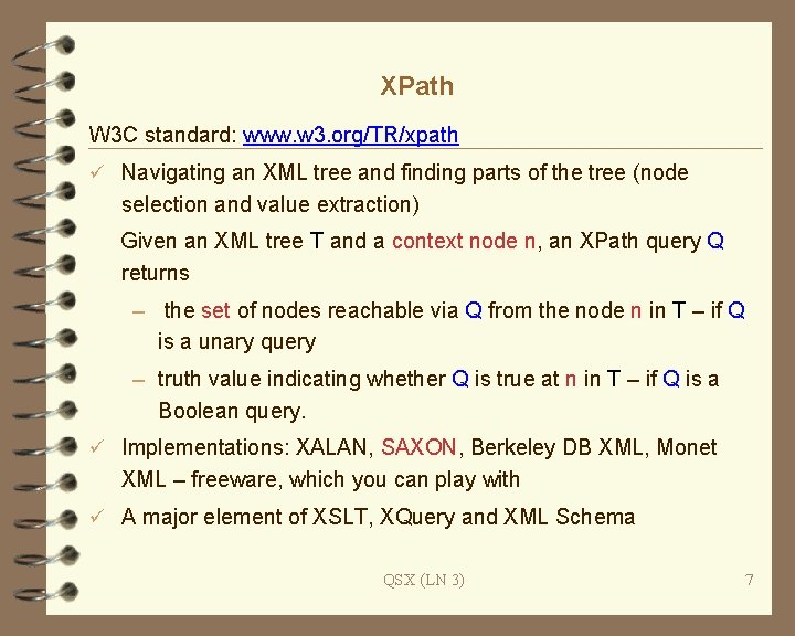 XPath W 3 C standard: www. w 3. org/TR/xpath ü Navigating an XML tree