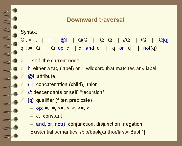 Downward traversal Syntax: Q : : =. | q : : = Q |