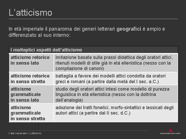 L’atticismo In età imperiale il panaroma dei generi letterari geografici è ampio e differenziato