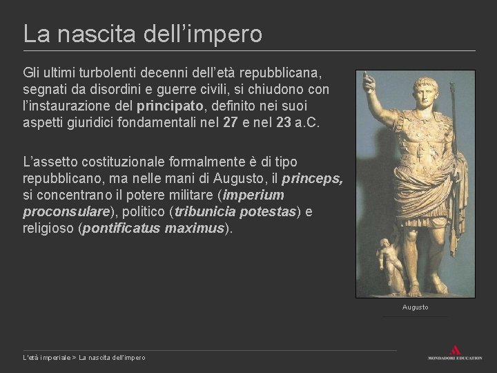 La nascita dell’impero Gli ultimi turbolenti decenni dell’età repubblicana, segnati da disordini e guerre