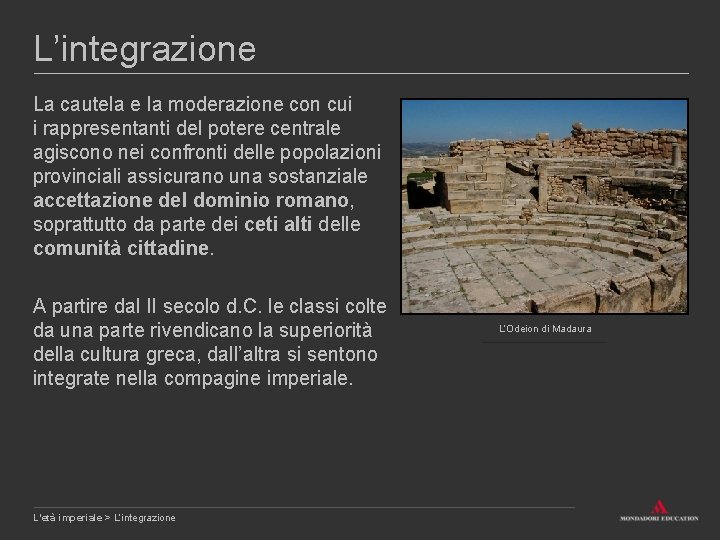 L’integrazione La cautela e la moderazione con cui i rappresentanti del potere centrale agiscono