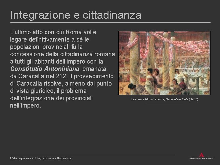 Integrazione e cittadinanza L’ultimo atto con cui Roma volle legare definitivamente a sé le