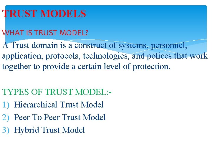 TRUST MODELS WHAT IS TRUST MODEL? A Trust domain is a construct of systems,
