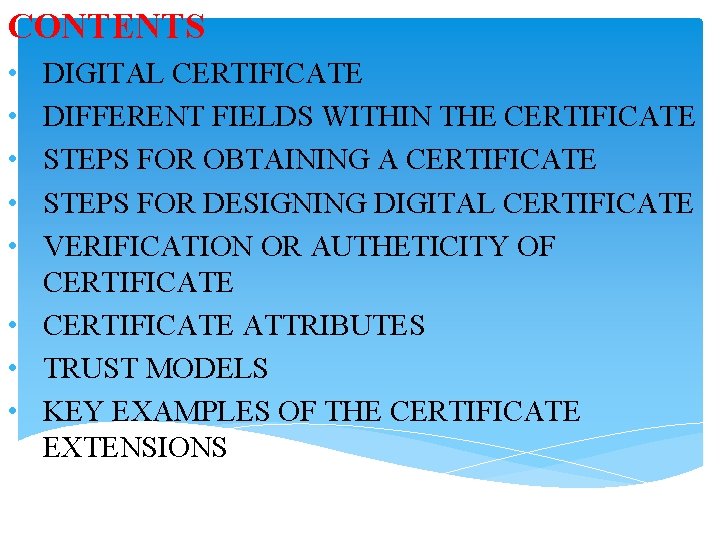 CONTENTS • • • DIGITAL CERTIFICATE DIFFERENT FIELDS WITHIN THE CERTIFICATE STEPS FOR OBTAINING