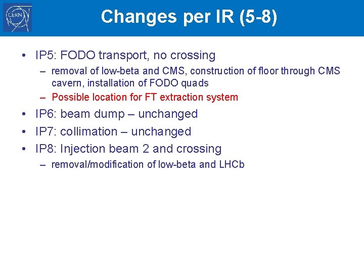 Changes per IR (5 -8) • IP 5: FODO transport, no crossing – removal