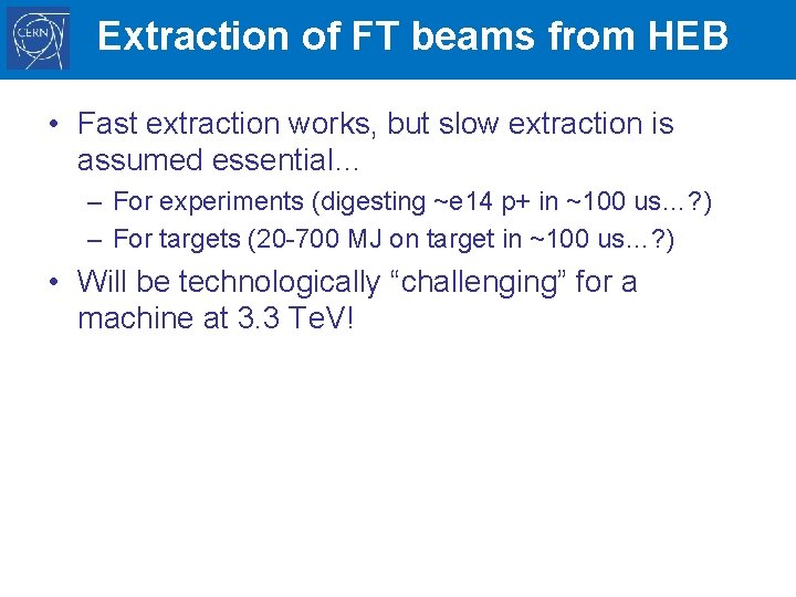 Extraction of FT beams from HEB • Fast extraction works, but slow extraction is