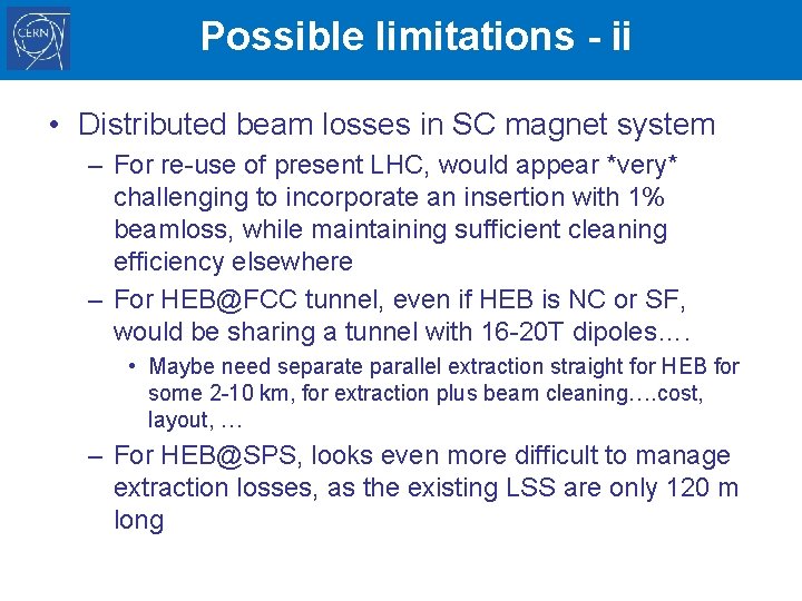 Possible limitations - ii • Distributed beam losses in SC magnet system – For