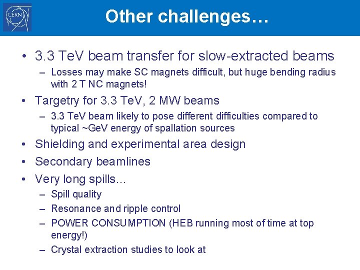 Other challenges… • 3. 3 Te. V beam transfer for slow-extracted beams – Losses