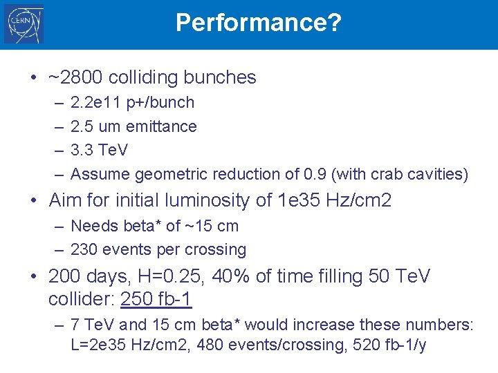 Performance? • ~2800 colliding bunches – – 2. 2 e 11 p+/bunch 2. 5