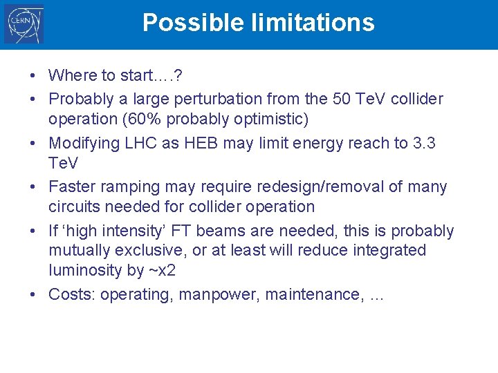 Possible limitations • Where to start…. ? • Probably a large perturbation from the