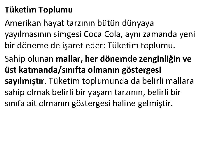 Tüketim Toplumu Amerikan hayat tarzının bütün dünyaya yayılmasının simgesi Coca Cola, aynı zamanda yeni