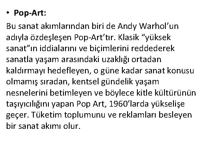  • Pop-Art: Bu sanat akımlarından biri de Andy Warhol’un adıyla özdeşleşen Pop-Art’tır. Klasik