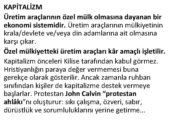 KAPİTALİZM Üretim araçlarının özel mülk olmasına dayanan bir ekonomi sistemidir. Üretim araçlarının mülkiyetinin krala/devlete