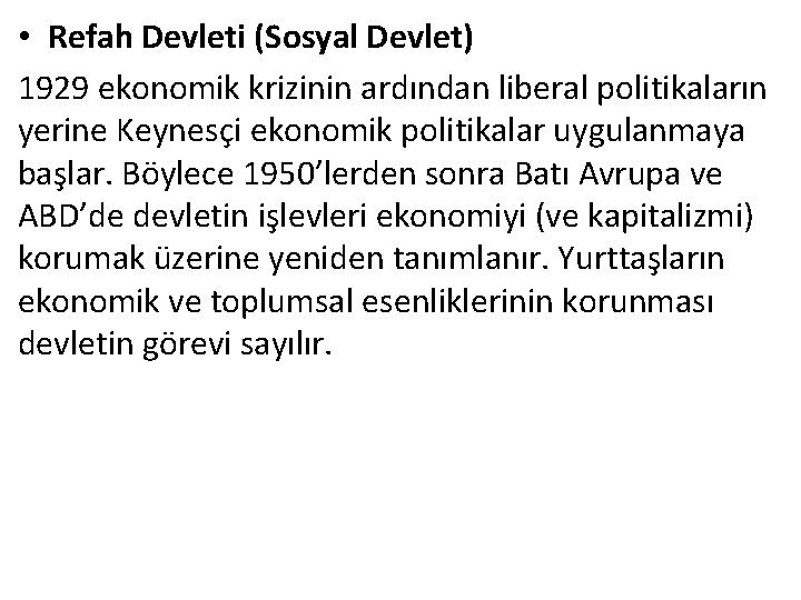  • Refah Devleti (Sosyal Devlet) 1929 ekonomik krizinin ardından liberal politikaların yerine Keynesçi