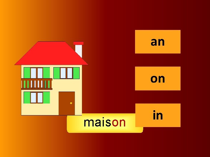 on an on maison in 