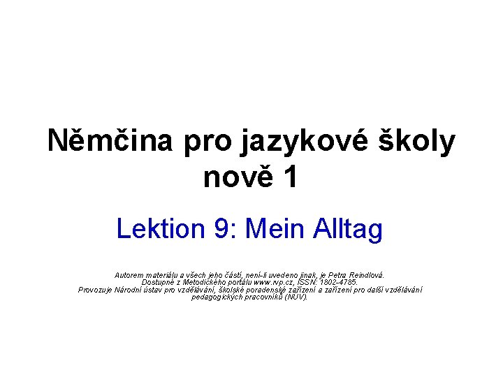 Němčina pro jazykové školy nově 1 Lektion 9: Mein Alltag Autorem materiálu a všech