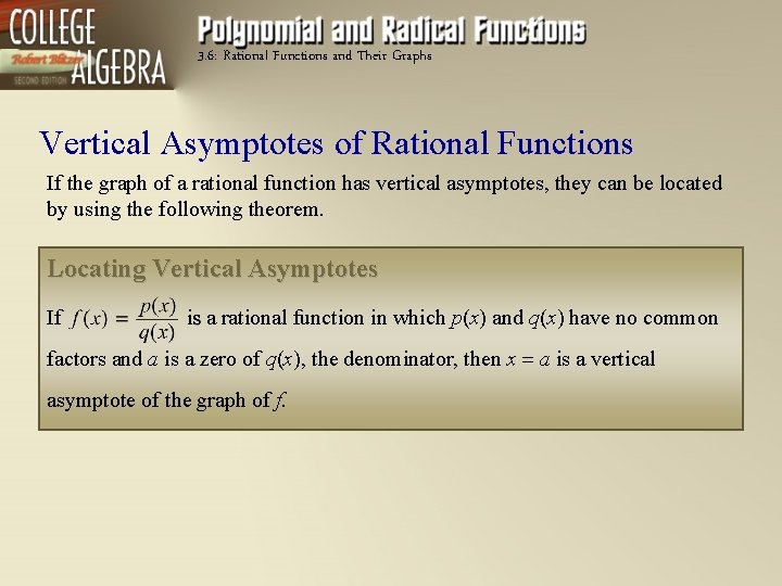 3. 6: Rational Functions and Their Graphs Vertical Asymptotes of Rational Functions If the