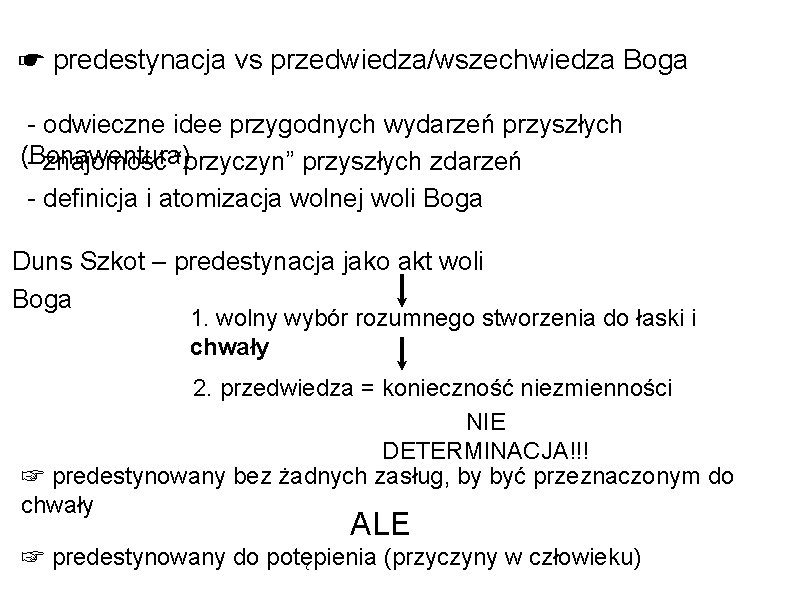 ☛ predestynacja vs przedwiedza/wszechwiedza Boga - odwieczne idee przygodnych wydarzeń przyszłych (Bonawentura) - znajomość