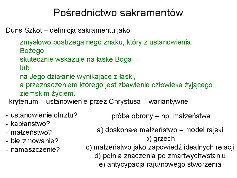Pośrednictwo sakramentów Duns Szkot – definicja sakramentu jako: zmysłowo postrzegalnego znaku, który z ustanowienia