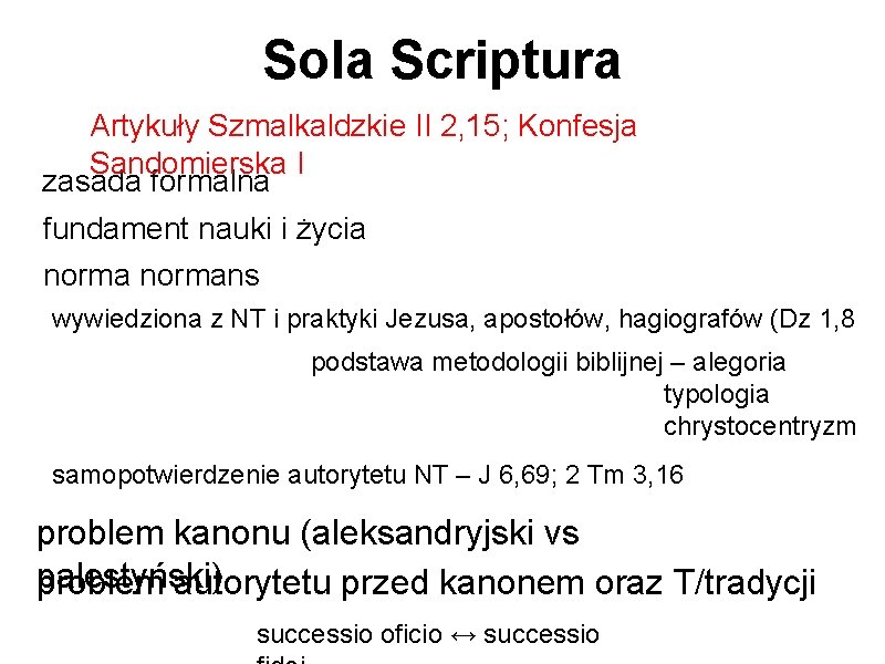 Sola Scriptura Artykuły Szmalkaldzkie II 2, 15; Konfesja Sandomierska I zasada formalna fundament nauki