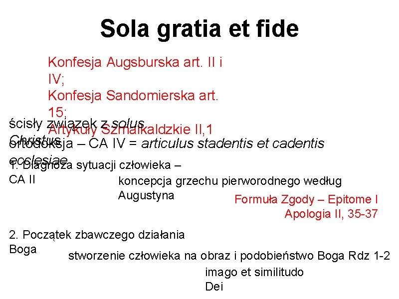 Sola gratia et fide Konfesja Augsburska art. II i IV; Konfesja Sandomierska art. 15;